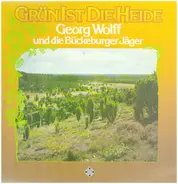 Georg Wolff und die Bückeburger Jäger - Grün ist die Heide