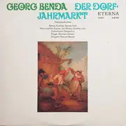 LP - Georg Anton Benda - Renate Krahmer , Renate Hoff , Hans-Joachim Rotzsch , Jan Hlavsa , Günther Leib - Der Dorfjahrmarkt (Gesamtaufnahme)