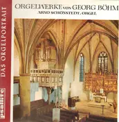 Arno Schonstedt - Orgelwerke von Georg Böhm