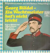 Georg Blädel - Ein Wachtmeister hat's nicht leicht