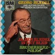 7inch Vinyl Single - Georg Blädel / Alfons Bauer Und Seine Fröhlichen Musikanten - Ja, Der Blädel Is Net Bläd / Bruderherz-Polka - Mono / Signed