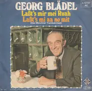 Georg Blädel - Laßt's Mir Mei Ruah