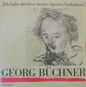 Georg Büchner - 'Ich habe darüber meine eigenen Gedanken...'