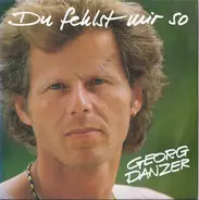 Georg Danzer - Du Fehlst Mir So