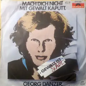 Georg Danzer - Mach Dich Nicht Mit Gewalt Kaputt