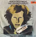 7inch Vinyl Single - Georg Danzer - Mach Dich Nicht Mit Gewalt Kaputt