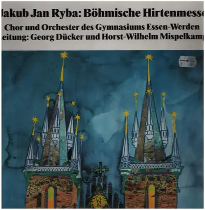 Georg Dücker, Chor und Orchester des Gymnasiums Essen-Werden a.o. - Jakub Jan Ryba - Böhmische Hirtenmesse
