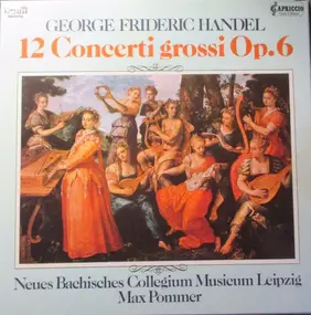 Georg Friedrich Händel - 12 Concerti Grossi Op. 6