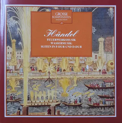 Händel - Feuerwerksmusik / Wassermusik; Suiten In F-Dur Und D-Dur