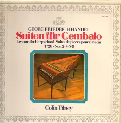Georg Friedrich Händel - Colin Tilney - Suiten Für Cembalo (1720 • Nos. 2 • 4 • 5 • 8)