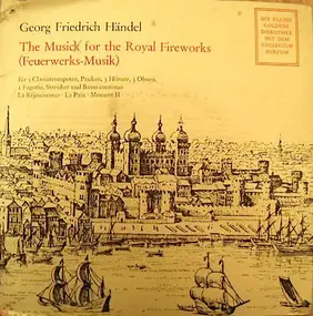 Georg Friedrich Händel - The Musick For The Royal Fireworks