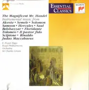 Georg Friedrich Händel - E. Power Biggs , Royal Philharmonic Orchestra , Sir Charles Groves - The Magnificent Mr. Handel