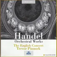 Georg Friedrich Händel , The English Concert , Trevor Pinnock - Orchestral Works