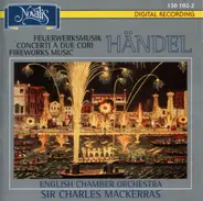 Georg Friedrich Händel - Feuerwerksmusik / Fireworks Music, Concerti A Due Cori