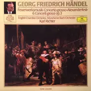 Georg Friedrich Händel - English Chamber Orchestra , Münchener Bach-Orchester , Karl Richter - Feuerwerksmusik, Concerto grosso 'Alexanderfest', 6 Concerti grossi op. 3