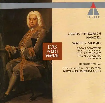 Georg Friedrich Händel - Herbert Tachezi / Concentus Musicus Wien / Nikolaus Harnoncourt - Water Music / Organ Concertos