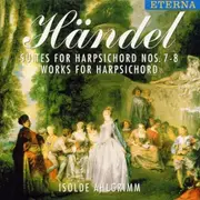 CD - Georg Friedrich Händel - Isolde Ahlgrimm - Suites For Harpsichord Nos. 7 - 8 / Works For Harpsichord