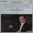 LP - Georg Friedrich Händel - Lorin Maazel , Radio-Symphonie-Orchester Berlin - Wassermusik-Suite / Feuerwerksmusik