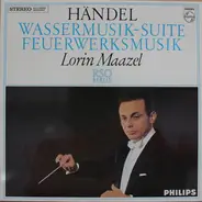 Georg Friedrich Händel - Lorin Maazel , Radio-Symphonie-Orchester Berlin - Wassermusik-Suite / Feuerwerksmusik