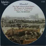 Double CD - Georg Friedrich Händel - Paul Nicholson - The Eight Harpsichord Suites / Six Fugues Or Voluntarys / Fugue In E / Fugue In F