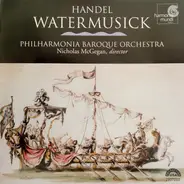 Georg Friedrich Händel - Philharmonia Baroque Orchestra , Nicholas McGegan - Watermusick