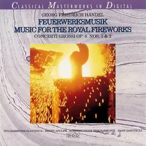 Georg Friedrich Händel - Feuerwerksmusik / Music For The Royal Fireworks / Concerti Grossi op.6 Nos 1&2