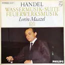 LP - Georg Friedrich Händel - Radio-Symphonie-Orchester Berlin , Lorin Maazel - Wassermusik-Suite / Feuerwerksmusik