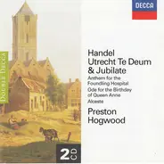 Händel - Utrecht Te Deum & Jubilate / Anthem For The Foundling Hospital / Ode For The Birthday Of Queen Anne