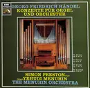 LP - Georg Friedrich Händel - Simon Preston Dirigent Yehudi Menuhin , Menuhin Festival Orchestra - Konzerte Für Orgel Und Orchester