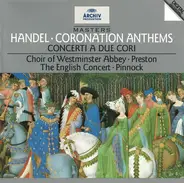 Georg Friedrich Händel - The Choir Of Westminster Abbey , Simon Preston , The English Concert , Tre - Coronation Anthems / Concerti A Due Cori