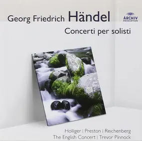 Georg Friedrich Händel - Concerti Per Solisti