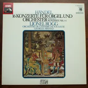 Georg Friedrich Händel - 16 Konzerte Für Orgel Und Orchester - Folge 1 Konzerte Nr. 1 - 4