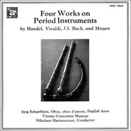 Händel / Vivaldi / J. S. Bach / Mozart - Four Works On Period Instruments