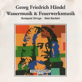 Georg Friedrich Händel - Wassermusik & Feuerwerksmusik