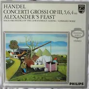 Georg Friedrich Händel , Bachorchester des Gewandhauses zu Leipzig , conducted by Gerhard Bosse - Concerti Grossi Op. III, 5, 6, 4 Bis Alexander's Feast