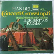 Georg Friedrich Händel , Berliner Philharmoniker , Herbert von Karajan - Concerti Grossi Op.6 (Vol. 1)