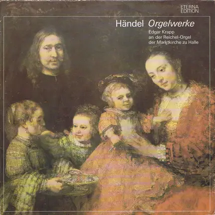Georg Friedrich Händel - Händel Orgelwerke / Edgar Krapp An Der Reichel-Orgel Der Marktkirche Zu Halle