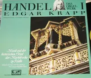 Georg Friedrich Händel , Edgar Krapp - Das Orgelwerk I - Musik Auf Der Historischen Orgel Der Marktkirche Zu Halle