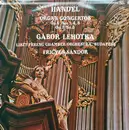 LP - Georg Friedrich Händel , Gábor Lehotka , Liszt Ferenc Chamber Orchestra - Organ Concertos Op. 4 Nos 1, 4, 5 / Op.7 No.3