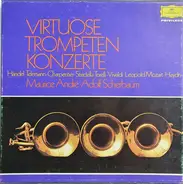 Händel, L.Mozart, Haydn a.o. / Maurice André, Adolf Scherbaum a.o. - Virtuose Trompetenkonzerte