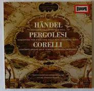 Händel / Pergolesi / Corelli - Concerto Grosso Nr. 10 / Concertino Für 4 Violinen, Viola Alto, Violoncello, B.C. / Concerto Grosso