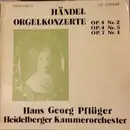 LP - Georg Friedrich Händel , Heidelberger Kammerorchester , Hans Georg Pflüger - Händel Orgelkonzerte Op.4 Nr.2, Op.4 Nr.5 Op.7 Nr.1