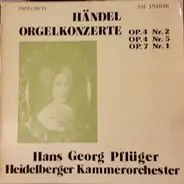 Georg Friedrich Händel , Heidelberger Kammerorchester , Hans Georg Pflüger - Händel Orgelkonzerte Op.4 Nr.2, Op.4 Nr.5 Op.7 Nr.1