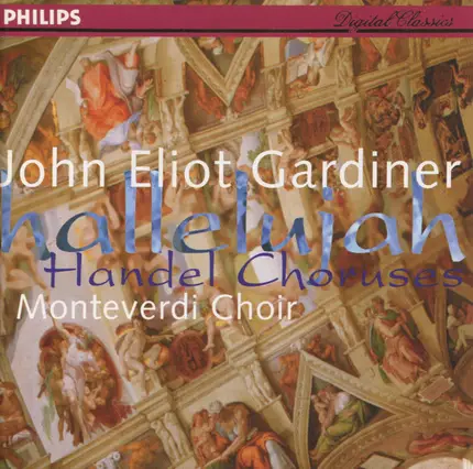 Georg Friedrich Händel , John Eliot Gardiner , The Monteverdi Choir - Hallelujah (Handel Choruses)