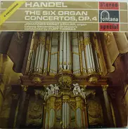 Georg Friedrich Händel , Johannes-Ernst Köhler , Gewandhausorchester Leipzig , Kurt Thomas - The Six Organ Concertos, Op.4