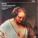 LP - Händel - Concerti Grossi Op. 6 (Nr. 12 H-moll ∙ Nr. 10 D-moll)
