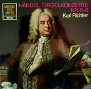 LP - Georg Friedrich Händel , Karl Richter - Orgelkonzerte Nr. 5-8