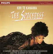 Georg Friedrich Händel , Kiri Te Kanawa , Christopher Hogwood , The Academy Of Ancient Music - The Sorceress