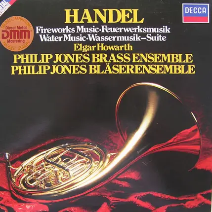 Georg Friedrich Händel , Philip Jones Brass Ensemble , Elgar Howarth - Fireworks Music / Water Music-Suite