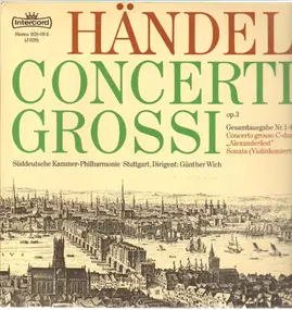 Georg Friedrich Händel - Concerti Grossi Op. 3 Gesamtausgabe Nr. 1-6 / Concerto Grosso C-dur 'Alexanderfest' / Sonata (Violi